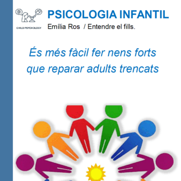 És més fàcil fer nens forts que reparar adults trencats